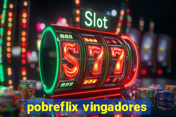 pobreflix vingadores